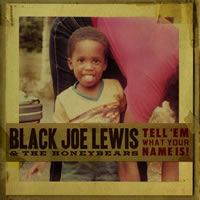  Black Joe Lewis Tell 'Em What your Name Is! (VINYL)