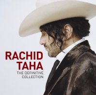 Rachid Taha Rachid Taha - The Definitive Collection