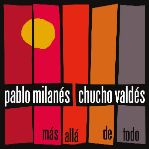  Pablo Milanes and Chucho Valdes Mas Alla de Todo (Beyond Everything)