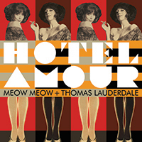  Pink Martini Hotel Amour - Meow Meow & Thomas Lauderdale